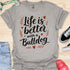 Life is better with a bulldog - V6 - Elegant Caligraphy T-Shirt
